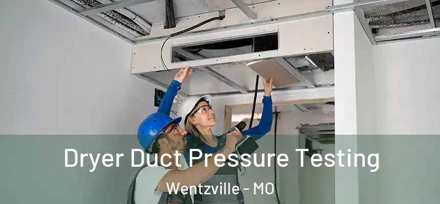  Dryer Duct Pressure Testing Wentzville - MO