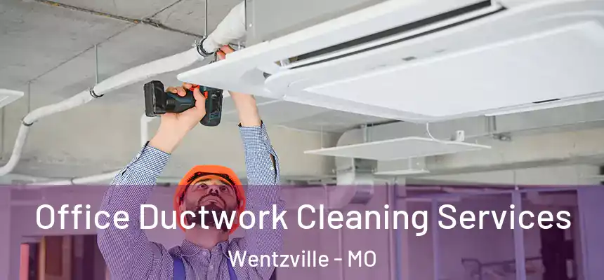  Office Ductwork Cleaning Services Wentzville - MO