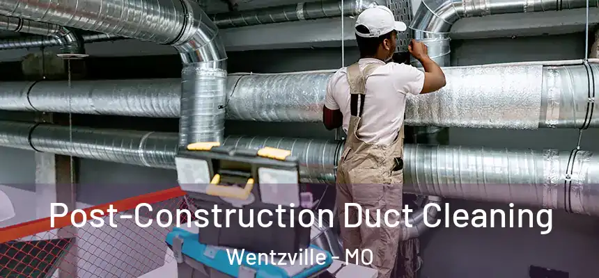 Post-Construction Duct Cleaning Wentzville - MO